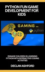 Python fun game development for kids Engage children in learning python with interactive coding activities