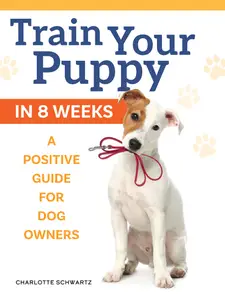 Puppy Training, Revised Edition An Owner's Guide to Positive Training in 8 Weeks