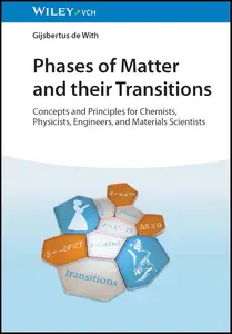 Phases of Matter and their Transitions Concepts and Principles for Chemists, Physicists, Engineers, and Materials Scientists