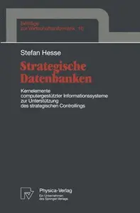 Strategische Datenbanken Kernelemente computergestützter Infomationssysteme zur Unterstützung des strategischen Controllings