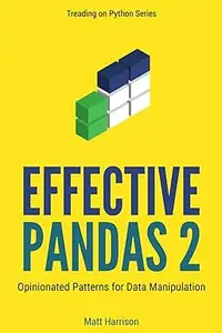 Effective Pandas 2 Opinionated Patterns for Data Manipulation