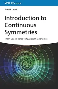 Introduction to Continuous Symmetries From Space–Time to Quantum Mechanic