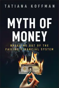 Myth of Money Breaking Out of the Failing Financial System