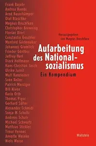 Aufarbeitung des Nationalsozialismus Ein Kompendium