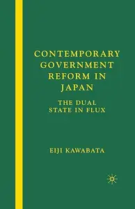 Contemporary Government Reform in Japan The Dual State in Flux