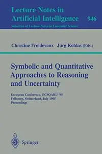 Symbolic and Quantitative Approaches to Reasoning and Uncertainty European Conference, ECSQARU '95 Fribourg, Switzerland, July