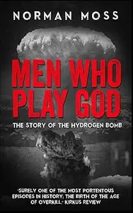 Men Who Play God The Story of the Hydrogen Bomb