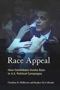 Race Appeal How Candidates Invoke Race in U.S. Political Campaigns