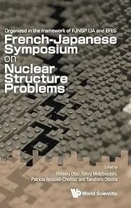 NUCLEAR STRUCTURE PROBLEMS – PROCEEDINGS OF THE FRENCH–JAPANESE SYMPOSIUM