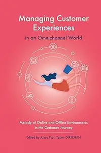 Managing Customer Experiences in an Omnichannel World Melody of Online and Offline Environments in the Customer Journey