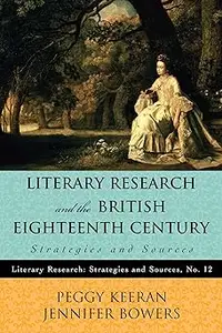 Literary Research and the British Eighteenth Century Strategies and Sources (Volume 12)