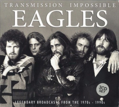 Eagles  Transmission Impossible (Legendary Broadcasts From The 1970s-1990s) (2017) 3CD  Lossless