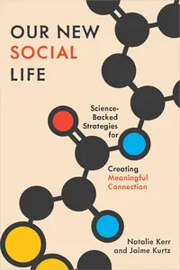 Our New Social Life Science–Backed Strategies for Creating Meaningful Connection