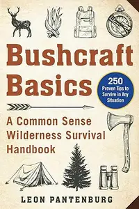 Bushcraft Basics A Common Sense Wilderness Survival Handbook