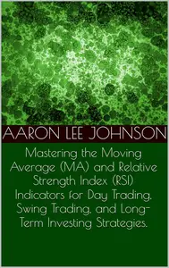 Mastering the Moving Average and Relative Strength Index Indicators Trading