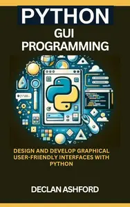 Python Gui Programming Design And Develop Graphical User–Friendly Interfaces With Python