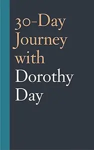 30–Day Journey with Dorothy Day