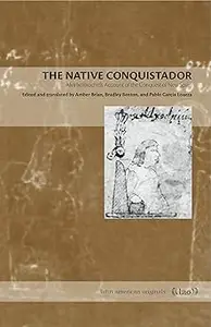 The Native Conquistador Alva Ixtlilxochitl's Account of the Conquest of New Spain