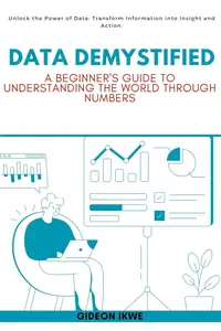 Data Demystified A Beginner's Guide to Understanding the World Through Numbers