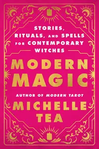 Modern Magic Stories, Rituals, and Spells for Contemporary Witches