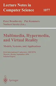 Multimedia, Hypermedia, and Virtual Reality Models, Systems, and Applications First International Conference, MHVR'94 Moscow,