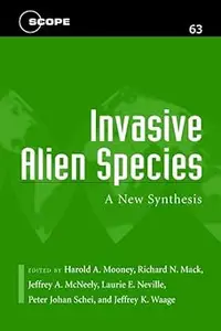 Invasive Alien Species A New Synthesis (Volume 63) (Scientific Committee on Problems of the Environment