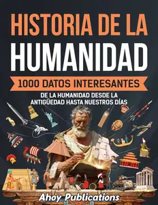 Historia de la humanidad 1000 datos interesantes (Spanish Edition)