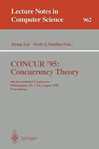 CONCUR '95 Concurrency Theory 6th International Conference Philadelphia, PA, USA, August 21–24, 1995 Proceedings