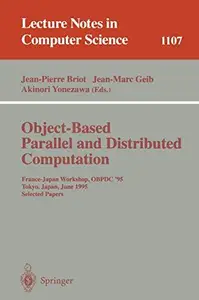 Object–Based Parallel and Distributed Computation France–Japan Workshop, OBPDC '95 Tokyo, Japan, June 21–23, 1995 Selected Pap