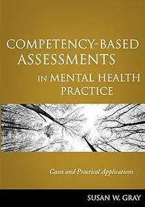 Competency–Based Assessments in Mental Health Practice Cases and Practical Applications