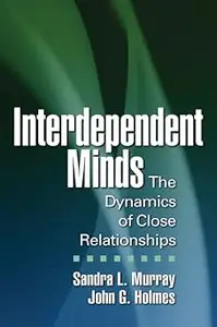 Interdependent Minds The Dynamics of Close Relationships