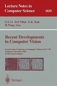 Recent Developments in Computer Vision Second Asian Conference on Computer Vision, ACCV '95 Singapore, December 5–8, 1995 Invi