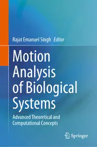 Motion Analysis of Biological Systems Advanced Theoretical and Computational Concepts