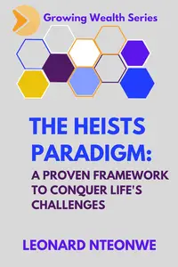 The Heists Paradigm A Proven Framework to Conquer Life's Challenges