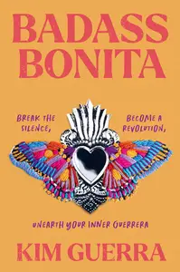 Badass Bonita Break the Silence, Become a Revolution, Unearth Your Inner Guerrera