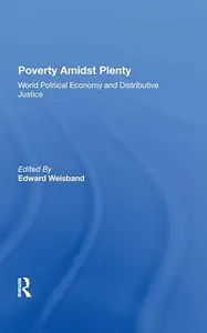 Poverty Amidst Plenty World Political Economy And Distributive Justice