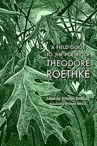 A Field Guide to the Poetry of Theodore Roethke