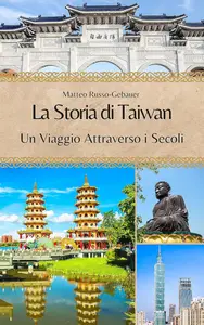 La Storia di Taiwan Un Viaggio Attraverso i Secoli (Italian Edition)