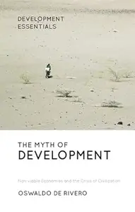 The Myth of Development Non–viable Economies and the Crisis of Civilization