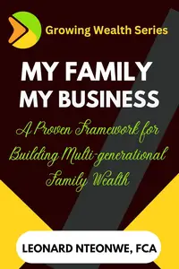 My Family, My Business A Framework for Building Multi–Generational Family Wealth