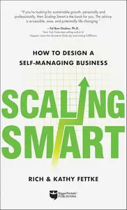 Scaling Smart How to Design a Self–Managing Business