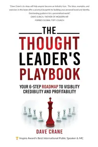 The Thought Leader's Playbook Your 6–Step Roadmap To Visibility, Credibility And Profitability