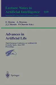 Advances in Artificial Life Third European Conference on Artificial Life Granada, Spain, June 4–6, 1995 Proceedings