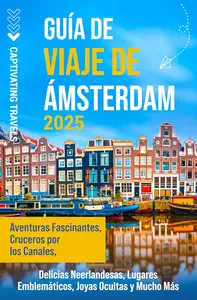 Guía de viaje de Ámsterdam (Spanish Edition)