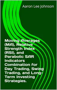 Moving Averages, Relative Strength Index, and Parabolic SAR Indicators Combination for Trading