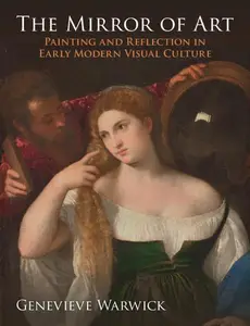 The Mirror of Art Painting and Reflection in Early Modern Visual Culture