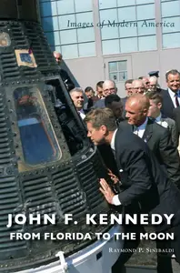 John F. Kennedy From Florida to the Moon (Images of Modern America)