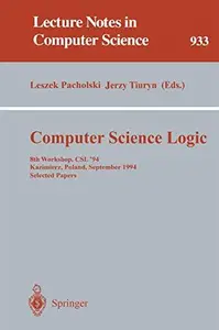 Computer Science Logic 8th Workshop, CSL '94 Kazimierz, Poland, September 25–30, 1994 Selected Papers