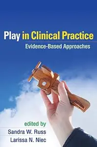 Play in Clinical Practice Evidence–Based Approaches