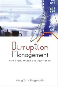 Disruption Management Framework, Models And Applications